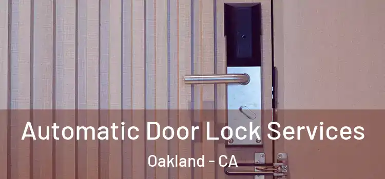  Automatic Door Lock Services Oakland - CA