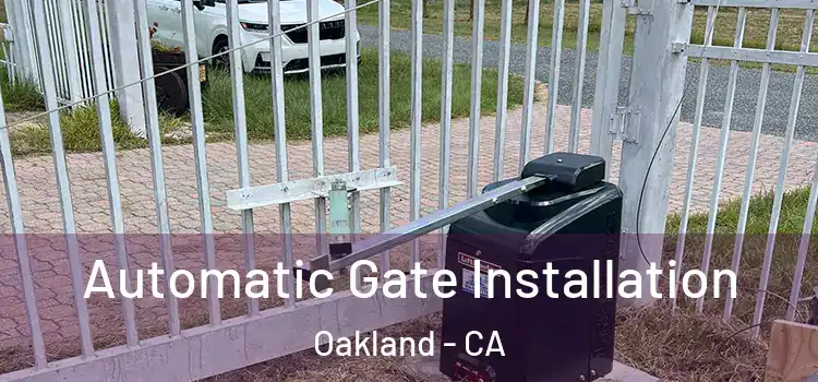  Automatic Gate Installation Oakland - CA