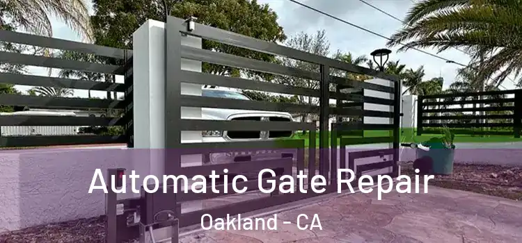  Automatic Gate Repair Oakland - CA