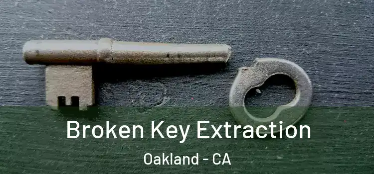  Broken Key Extraction Oakland - CA