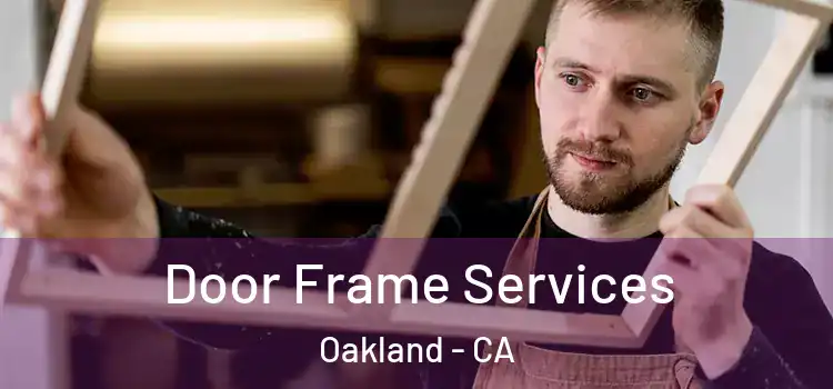  Door Frame Services Oakland - CA