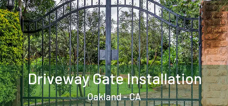 Driveway Gate Installation Oakland - CA