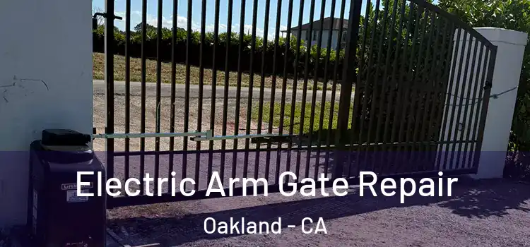  Electric Arm Gate Repair Oakland - CA