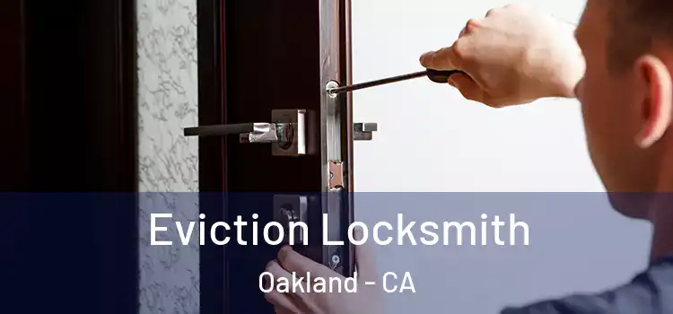  Eviction Locksmith Oakland - CA