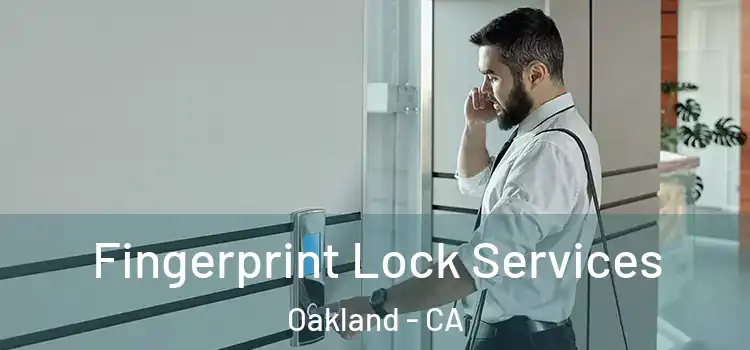 Fingerprint Lock Services Oakland - CA