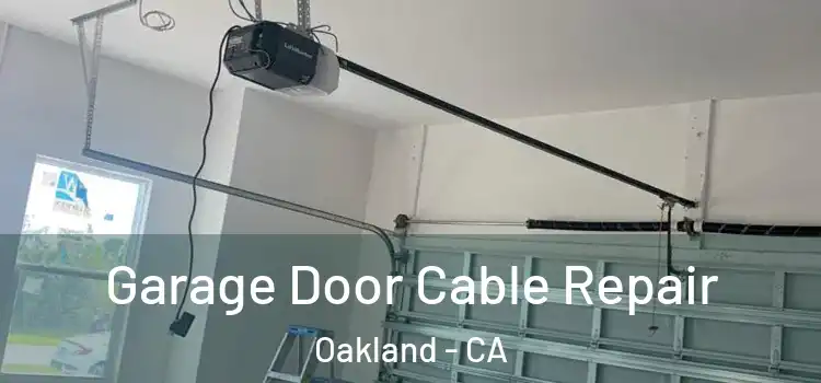  Garage Door Cable Repair Oakland - CA