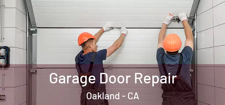  Garage Door Repair Oakland - CA