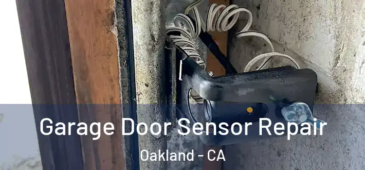  Garage Door Sensor Repair Oakland - CA