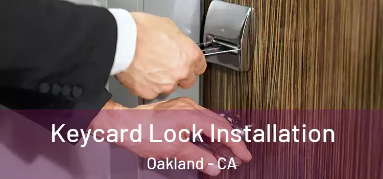 Keycard Lock Installation Oakland - CA