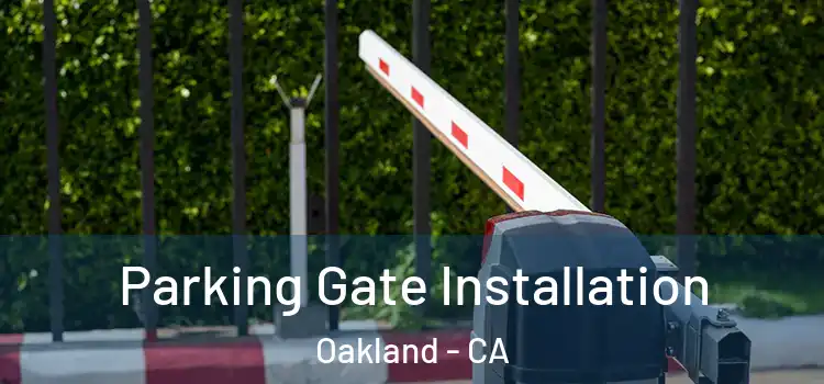  Parking Gate Installation Oakland - CA