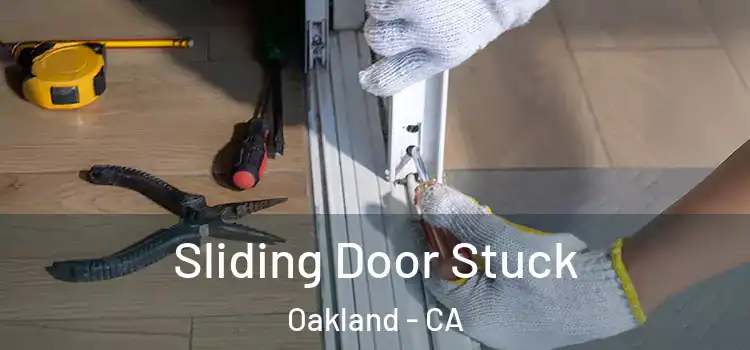  Sliding Door Stuck Oakland - CA